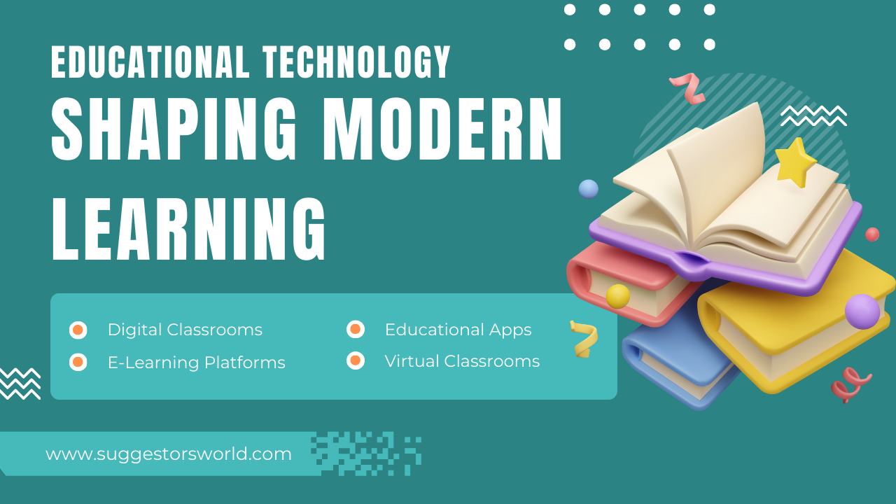 Educational Technology Shaping Modern Learning